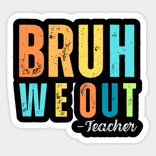 Bruh We Out Teacher Sticker